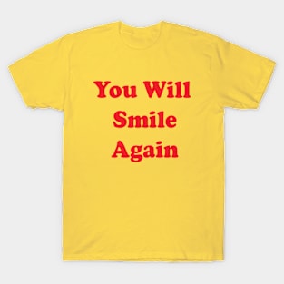 You Will Smile Again T-Shirt